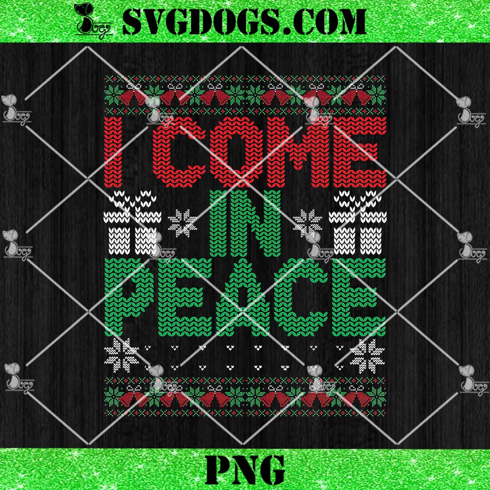 I Come In Peace PNG, I'm Peace Matching Ugly Christmas PNG I Come In Peace PNG, I'm Peace Matching Ugly Christmas PNG
