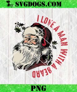 I Love A Man With A Beard PNG, Santa Christmas PNG