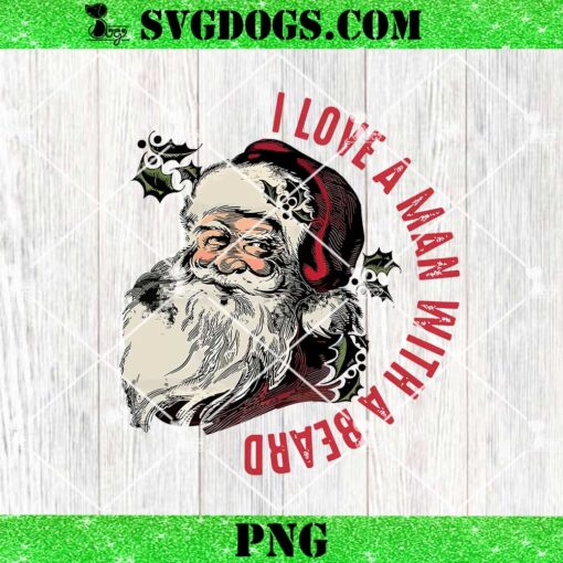 I Love A Man With A Beard PNG, Santa Christmas PNG