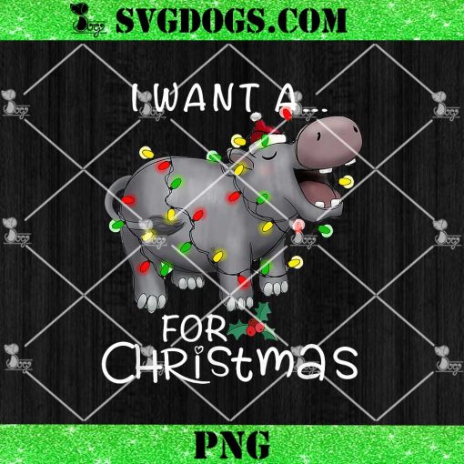 I Want A Hippopotamus For Christmas PNG, Xmas Hippo Lover PNG