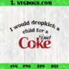 I Would Dropkick A Child For A Diet Coke SVG, Diet Soda SVG PNG