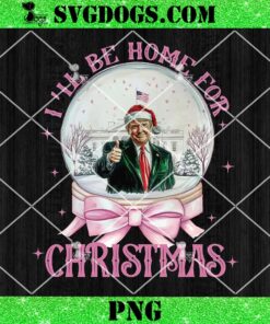 I’ll Be Home For Christmas Pink PNG, Trump Xmas 2024 PNG