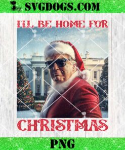 I’ll Be Home For Christmas Trump Santa Selfie White House PNG, Trump Won 2024 PNG