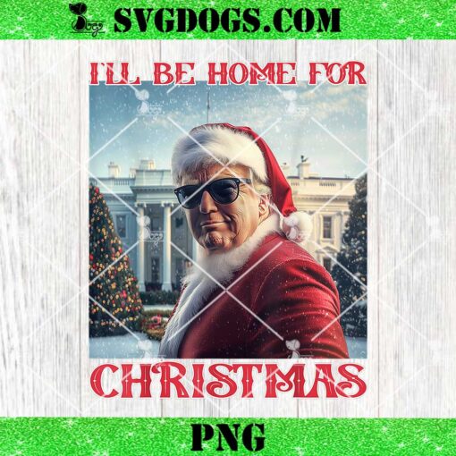 I’ll Be Home For Christmas Trump Santa Selfie White House PNG, Trump Won 2024 PNG