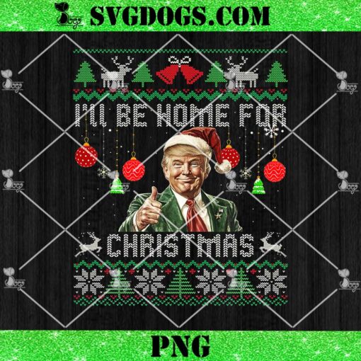 I’ll Be Home For Christmas Ugly PNG, Funny Trump 47 Xmas PNG