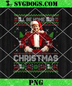 I’ll Be Home For Christmas Xmas Trump PNG, Trump Holiday Santa PNG