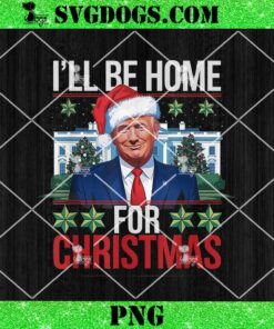 I’ll Be Home for Trump Ugly Christmas PNG, Trump Wins PNG