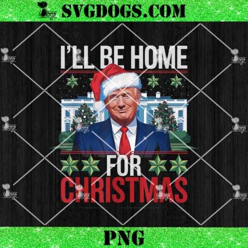 I’ll Be Home for Trump Ugly Christmas PNG, Trump Wins PNG