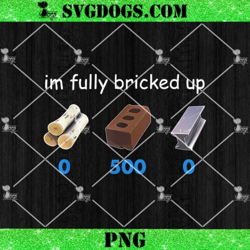 I’m Fully Bricked Up PNG, Brick PNG