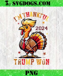 I’m Thankful Trump Won 2024 PNG, Thanksgiving Turkey PNG