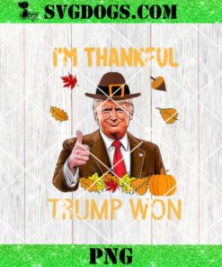 I’m Thankful Trump Won PNG, Thanksgiving Turkey PNG