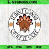 It Aint Gonna Stuff Itself SVG, Thanksgiving Turkey SVG PNG