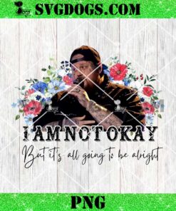 Jelly Roll I Am Not Okay Lyrics PNG, Jelly Roll Floral PNG