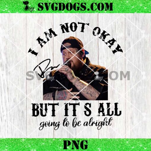 Jelly Roll I am Not Okay But It’s All PNG, Going To Be Alright PNG