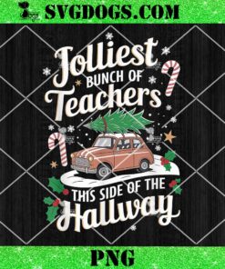 Jolliest Bunch Of Teachers This Side Of The Hallway PNG, Christmas Truck Tree PNG