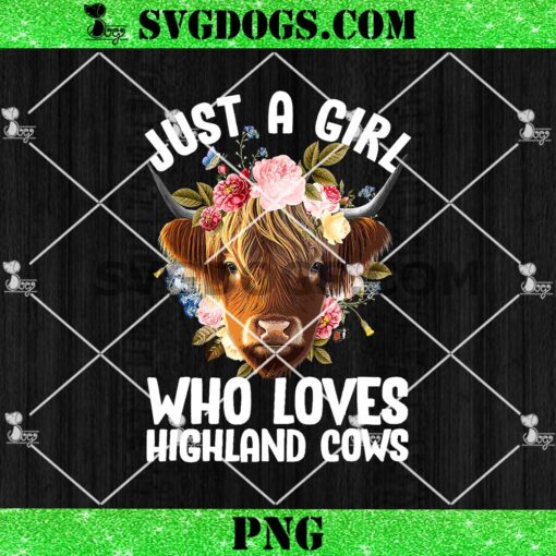 Just A Girl Who Loves Highland Cows PNG, Cows Loves PNG