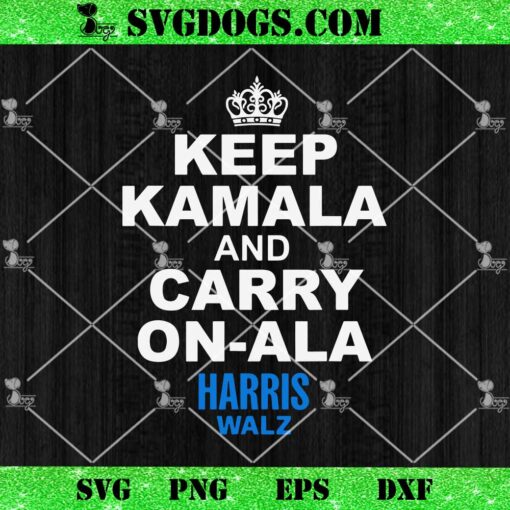 Keep Kamala and Carry On Ala Harris Walz 2024 SVG, Kamala Harris SVG PNG