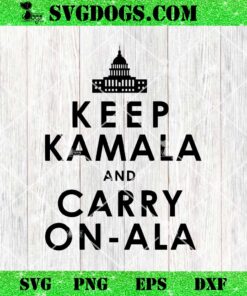 Keep Kamala and Carry On Ala SVG PNG, Kamala Harris SVG 1