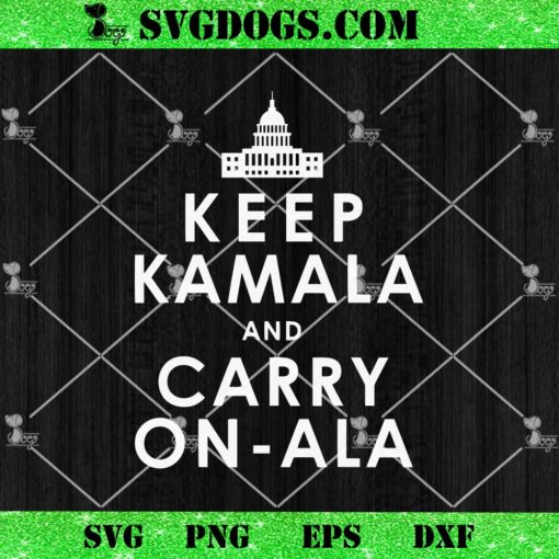 Keep Kamala and Carry On Ala SVG PNG, Kamala Harris SVG