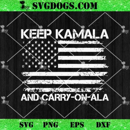 Keep Kamala and Carry on ala Flag USA SVG, Kamala Harris SVG PNG