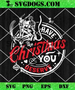 Krampus Have The Christmas You Deserve SVG, Krampus Christmas SVG PNG