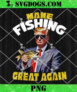 Make Fishing Great Again PNG, Trump Fishing Apparel PNG, Fishermen for Trump PNG