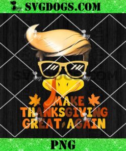 Make Thanksgiving Great Again PNG, Trump Turkey PNG