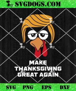 Make Thanksgiving Great Again SVG, Trump Turkey Face SVG PNG