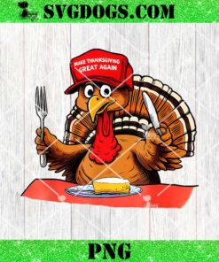 Make Thanksgiving Great Again Trump Turkey PNG, Trump 2024 PNG