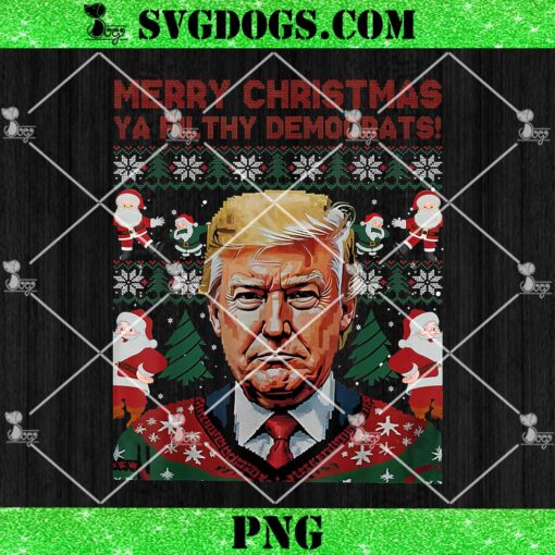 Merry Christmas Democrats Filthy Ya PNG, Trump Ugly PNG