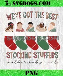 Mother Baby Nurse Christmas PNG, We’re got The Best Stocking Stuffers PNG, Christmas MBU PNG