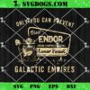Only You Can Prevent Galactic Empires SVG, Ewok Endor National Park Protect Our Forest Comfort SVG