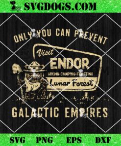 Only You Can Prevent Galactic Empires SVG, Ewok Endor National Park Protect Our Forest Comfort SVG