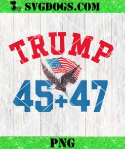 Patriotic Trump 45 and 47 Victory Winner Won Patriotic Flag PNG, 45 47 Trump PNG