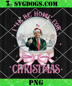 Pink Christmas Snowglobe Trump Will Be Home For Christmas PNG, Trump Xmas 2024 PNG