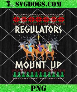 Regulators Mount Up Camel Ugly Christmas PNG, Christian Wise Regulators Mount Up Christmas PNG