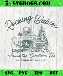 Roking Babies Around The Christmas Tree SVG, Mother Baby Nurse SVG, Christmas Mother Baby Unit SVG PNG