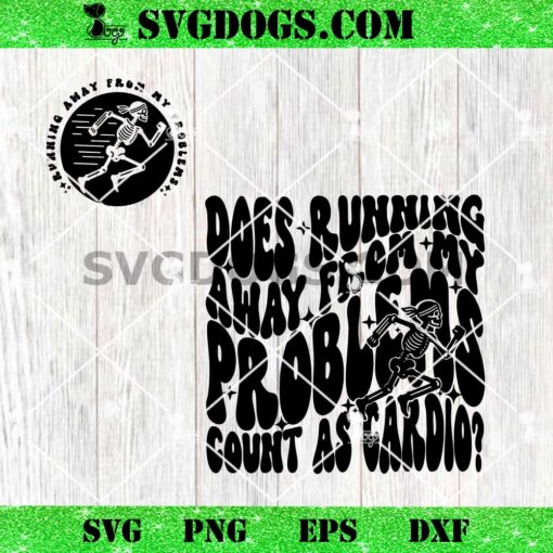 Running Alway From My Problems SVG Bundle, Does Running Alway From My Problems Count As Cardio SVG