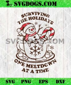 Snowman Coffee Cup SVG, Surviving The Holidays One Meltdown At A Time SVG