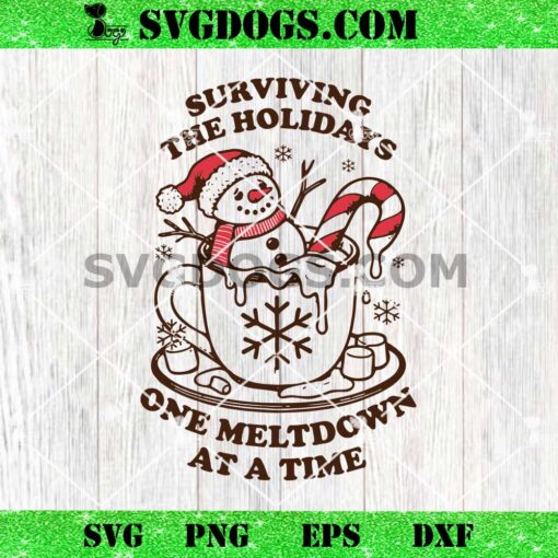 Snowman Coffee Cup SVG, Surviving The Holidays One Meltdown At A Time SVG