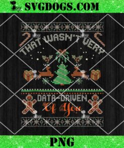 That Wasn’t Very Data Driven of You Ugly Christmas PNG, Christmas Vacation PNG