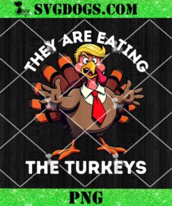 They’re Eating the Turkeys PNG, Trump Thanksgiving PNG