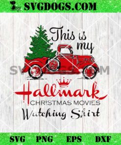 This Is My Hallmark Movie Watching Shirt SVG, Xmas Truck SVG PNG