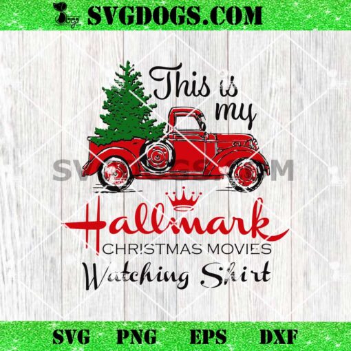 This Is My Hallmark Movie Watching Shirt SVG, Xmas Truck SVG PNG