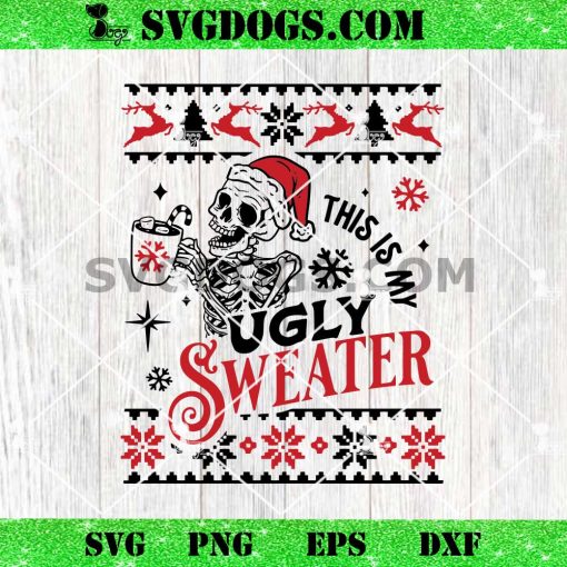 This Is My Ugly Sweater SVG, Skeleton Christmas SVG, Skull Drink Christmas SVG PNG