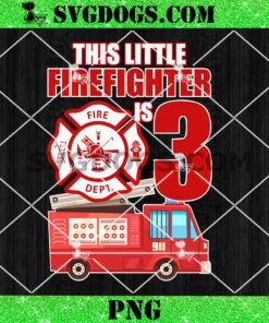 This Little Firefighter Is 3 Birthday PNG, Firefighter Jokes Greeting Cards PNG