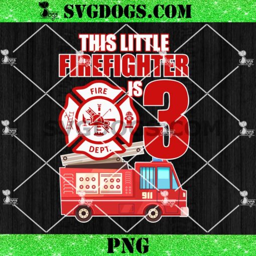 This Little Firefighter Is 3 Birthday PNG, Firefighter Jokes Greeting Cards PNG