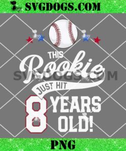 This Rookie Just Hit 8 Years Old PNG, Baseball Birthday 8 PNG