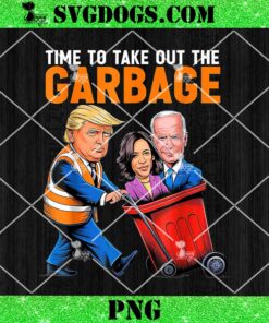 Time To Take Out Garbage Biden PNG, Garbage For Trump 2024 PNG