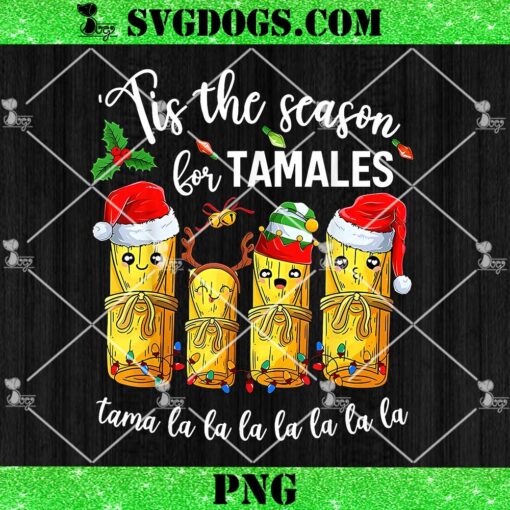 Tis The Season For Tamales Mexican Christmas PNG, Christmas Mexican Food PNG